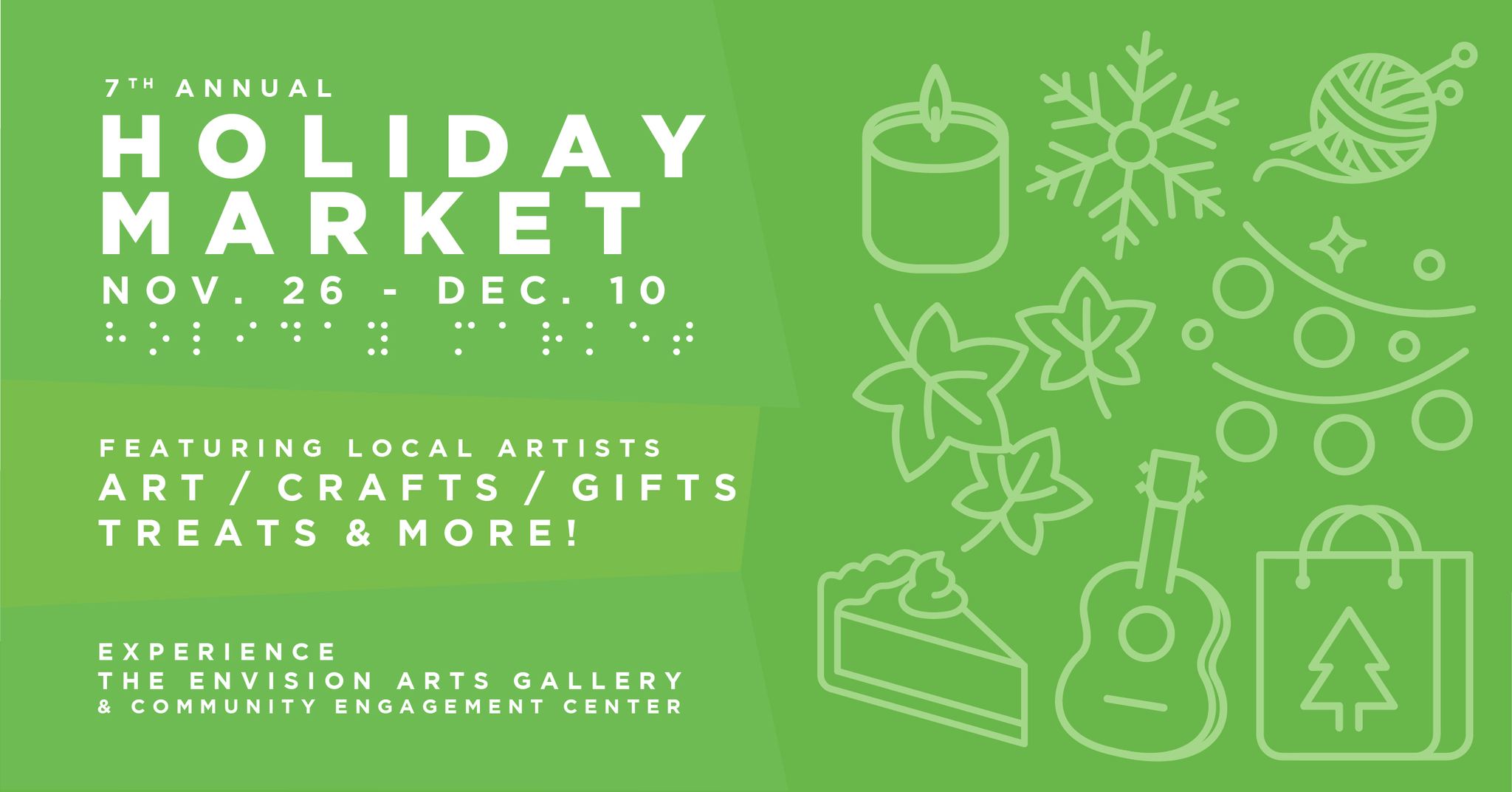 7th Annual Holiday Market Nov 26-Dec 10. Featuring Local Artists - Arts/Crafts/Gifts/Treats and More! Experience the Envision Arts Gallery & Community Engagement Center