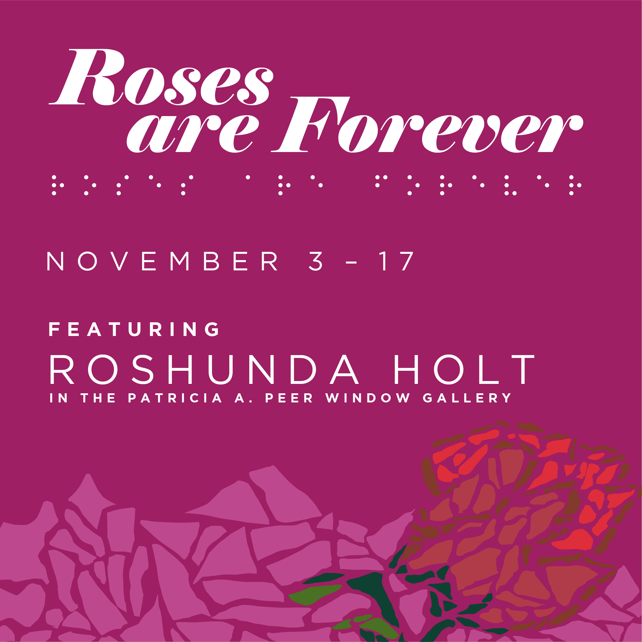 "Roses are Forever, Roshunda Holt, November 3rd-17th at the Envision Arts Gallery."
