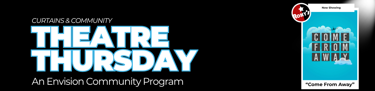 Curtains and Community, Theatre Thursday, an Envision Community Program